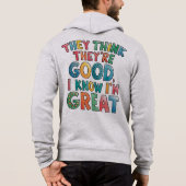 They think they're good I know I'm great Hoodie (Rückseite)