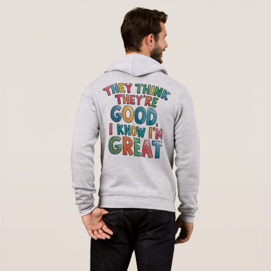 They think they're good I know I'm great Hoodie (Schwarz voll)
