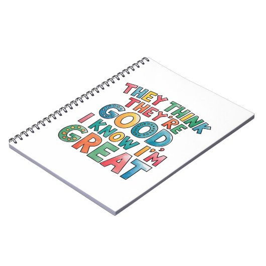 They think they're good I know I'm great Notizblock (Linke Seite)