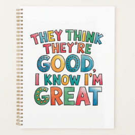 They think they're good I know I'm great Planer