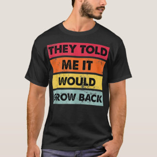 They Told Me It Would Recovery Funny Leg Arm Amput T-Shirt