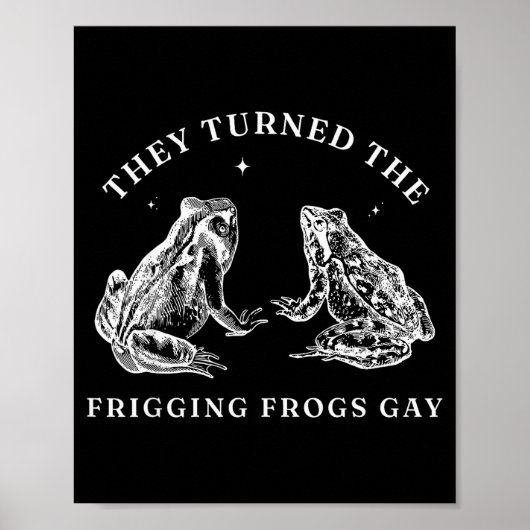 They Turned The Friggin' Frogs Gay Funny Frog Lgbt Poster (Vorne)