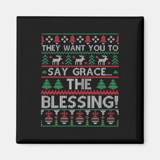 They Want You To Say Grace The Blessing Ugly Chris Magnet (Vorne)