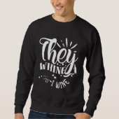 They Whine I Wine Sweatshirt (Vorderseite)