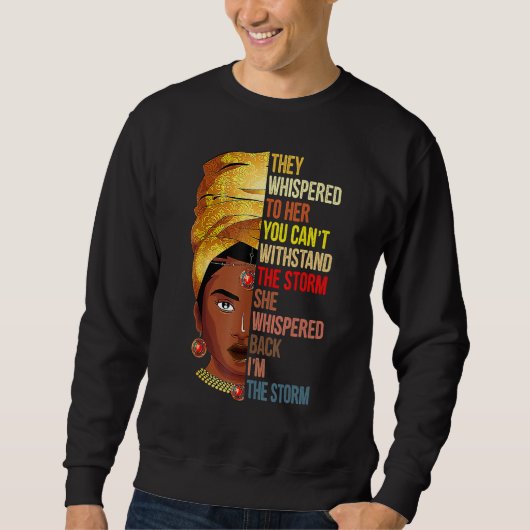 They Whispered Im The Storm Black History Month Af Sweatshirt (Vorderseite)