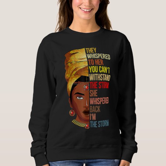 They Whispered Im The Storm Black History Month Af Sweatshirt (Vorderseite)