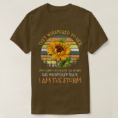 They Whispered To Her You Cant Withstand The Storm T-Shirt (Design vorne)