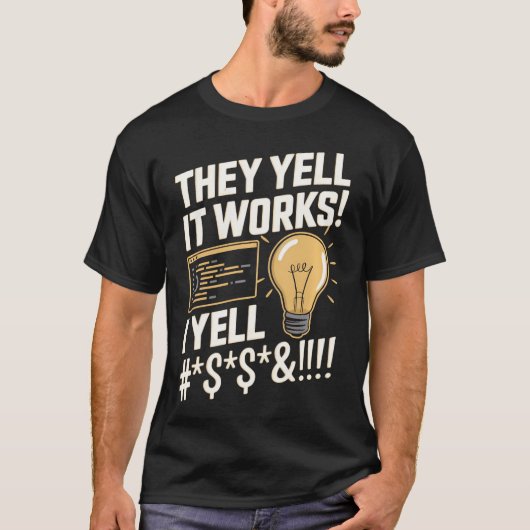 They Yell Es Funktioniert - Lustiger Programmierer T-Shirt (Vorderseite)