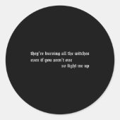 They're Burning All The Witches Apparel  Runder Aufkleber (Vorderseite)