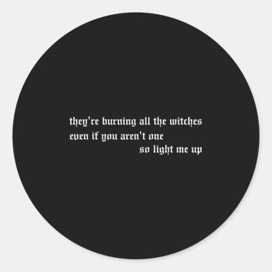 They're Burning All The Witches Apparel Runder Aufkleber (Vorderseite)
