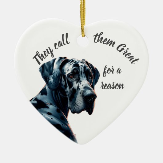 They're called Great for a reason, Dane Dog Pet Keramik Ornament (Vorne)