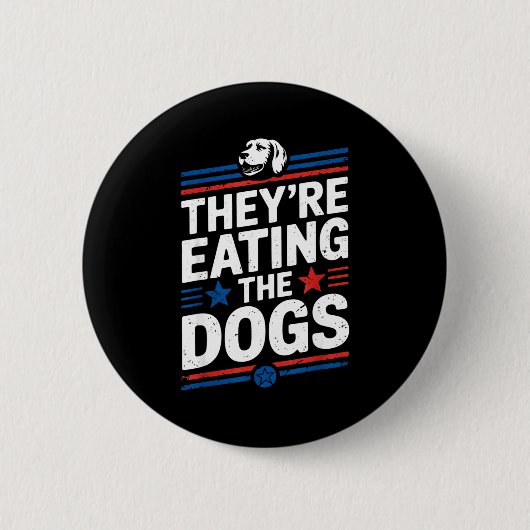 They're Eating The Dogs Funny Quote For Men Women Button (Vorderseite)
