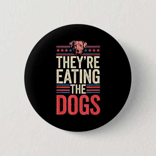 They're Eating The Dogs Funny Quote For Men Women Button (Vorderseite)