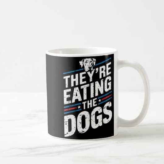 They're Eating The Dogs Funny Quote For Men Women  Kaffeetasse (Rechts)