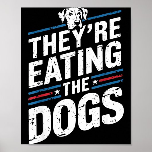 They're Eating The Dogs Funny Quote For Men Women Poster (Vorne)