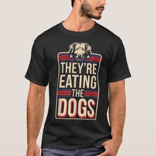 They're Eating The Dogs Funny Quote For Men Women  T-Shirt (Vorderseite)
