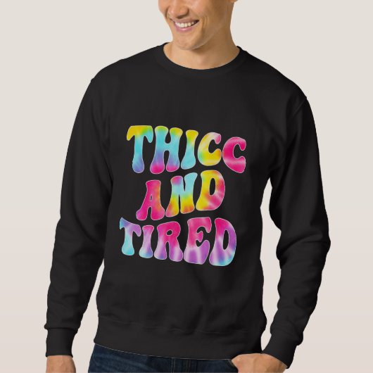 Thicc And Tired Saying Groovy Thicc & Tired Women Sweatshirt (Vorderseite)