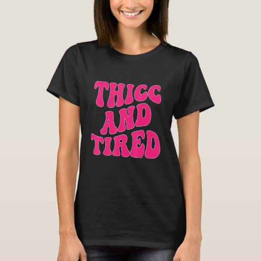 Thicc And Tired Saying Groovy Thicc & Tired Women T-Shirt (Vorderseite)