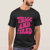 Thicc And Tired Saying Groovy Thicc & Tired Women T-Shirt (Vorderseite)