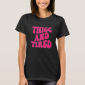 Thicc And Tired Saying Groovy Thicc & Tired Women T-Shirt (Vorderseite)