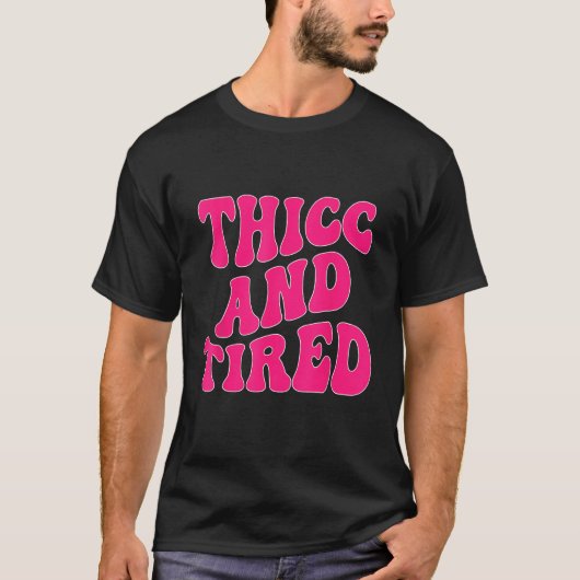 Thicc And Tired Saying Groovy Thicc & Tired Women T-Shirt (Vorderseite)