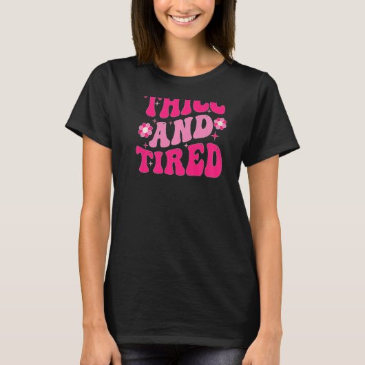 Thicc And Tired Saying Groovy Thicc & Tired Women  T-Shirt (Vorderseite)