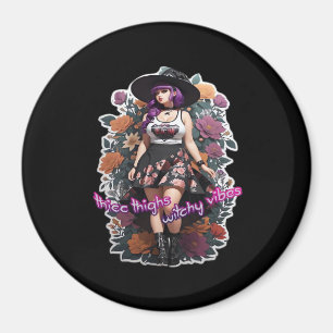 Thicc Thighs Witchy Vibes - Whimsigoth Hexenkern Magnet