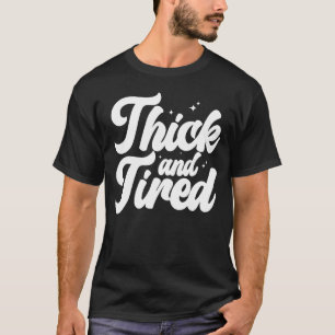 Thicc & Tired Mama Life Sassy Sarcastic Spaß T-Shirt