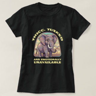 Thicc, tusked and emotionally unavailable T-Shirt