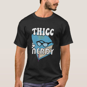 Thicc und Nerdy Book Nerd Geek Spaß Sprichwort T-Shirt