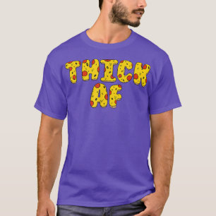 Thick Af Thicc Club Funny Pizza Design Workout Fei T-Shirt