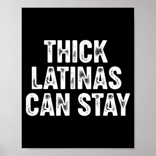 Thick Latinas Can Stay Poster (Vorne)