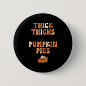 Thick Thighs & Pumpkin Es Baby Thanksgiving Fa Button (Vorderseite)