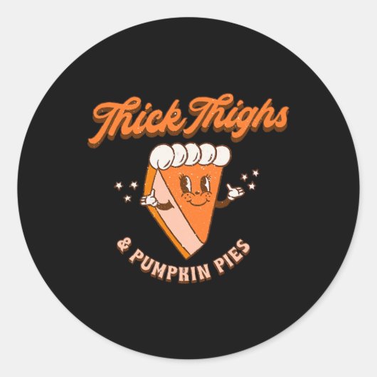 Thick Thighs and Pumpkin Pie Herbst Thanksgiv Runder Aufkleber (Vorderseite)