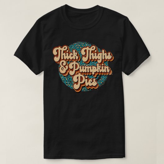 Thick Thighs and Pumpkin Pies Funny Thanksgiving T T-Shirt (Design vorne)