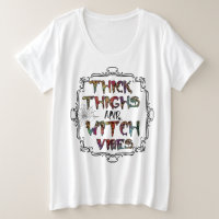 Thick Thighs and Witchy Vibes T-Shirt
