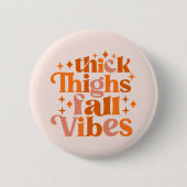 Thick Thighs Fall Vibes Button (Vorderseite)