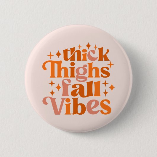 Thick Thighs Fall Vibes Button (Vorderseite)