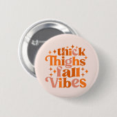 Thick Thighs Fall Vibes Button (Vorne & Hinten)
