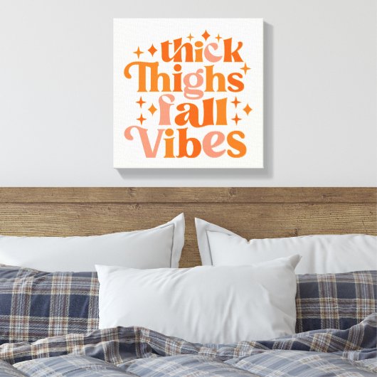 Thick Thighs Fall Vibes Leinwanddruck (Insitu (Schlafzimmer))