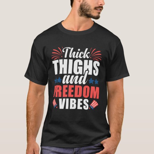 Thick Thighs Freedom Vibes American Flag 4th Of J T-Shirt (Vorderseite)