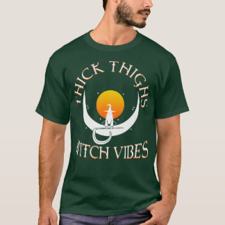 Thick Thighs Hexe Vibes 576 T-Shirt