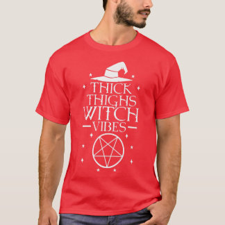Thick Thighs Hexe Vibes T-Shirt
