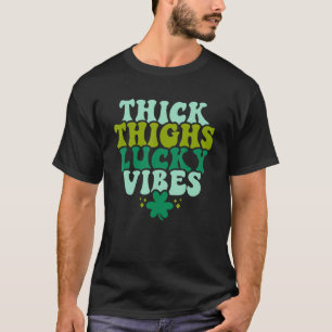 Thick Thighs Lucky Vibes Kleeblatt Funny St Patric T-Shirt
