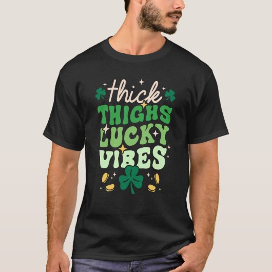Thick Thighs Lucky Vibes Shamrock Happy St Patrick T-Shirt (Vorderseite)