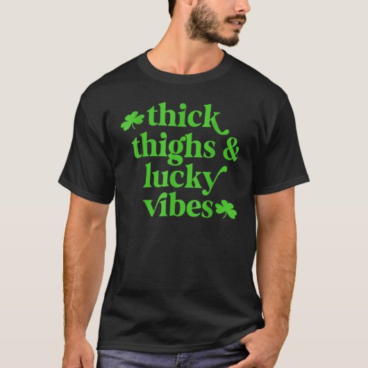 Thick Thighs Lucky Vibes St Patrick's Day T-Shirt (Vorderseite)