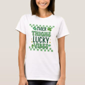 Thick Thighs Lucky Vibes St. Patrick's Day T-Shirt (Vorderseite)