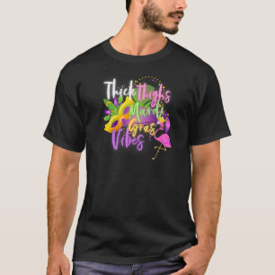 Thick Thighs Mardi Gras Vibes Colorful Carnival Fl T-Shirt