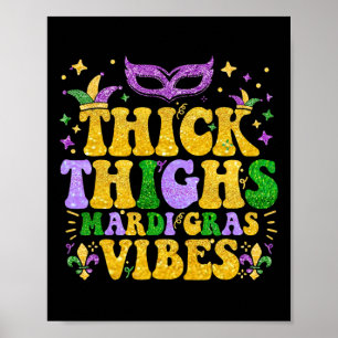 Thick Thighs Mardi Gras Vibes Lilie Mardi G Poster