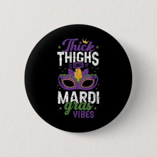 Thick Thighs Mardi Gras Vibes New Orleans Party Gr Button